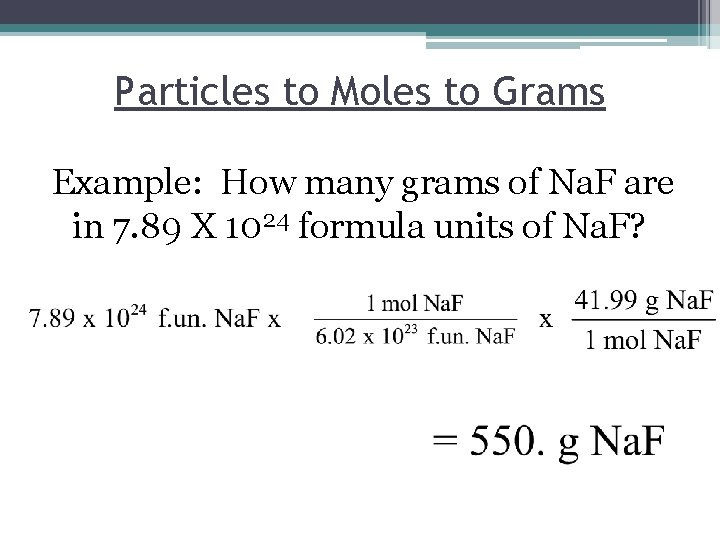 Particles to Moles to Grams Example: How many grams of Na. F are in