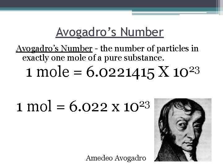 Avogadro’s Number - the number of particles in exactly one mole of a pure