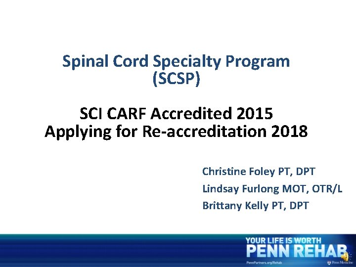 Spinal Cord Specialty Program (SCSP) SCI CARF Accredited 2015 Applying for Re-accreditation 2018 Christine