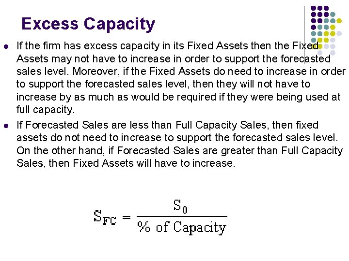 Excess Capacity l l If the firm has excess capacity in its Fixed Assets