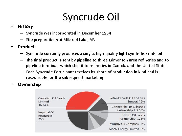  • History: Syncrude Oil – Syncrude was incorporated in December 1964 – Site