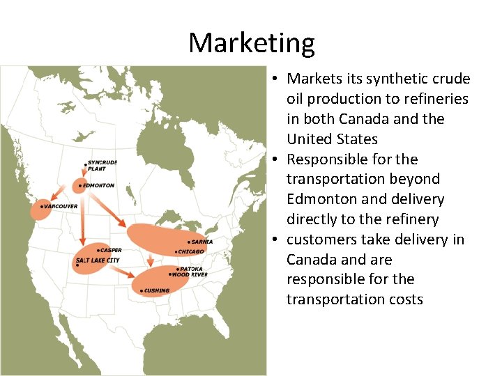 Marketing • Markets its synthetic crude oil production to refineries in both Canada and