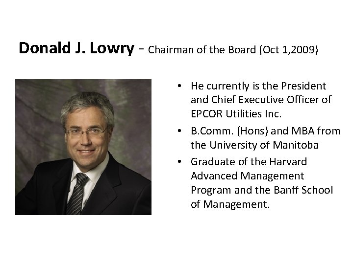 Donald J. Lowry - Chairman of the Board (Oct 1, 2009) • He currently