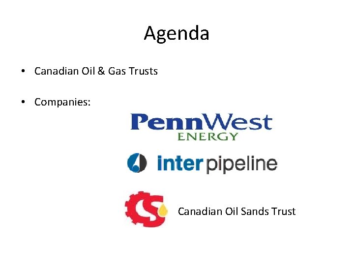 Agenda • Canadian Oil & Gas Trusts • Companies: Canadian Oil Sands Trust 