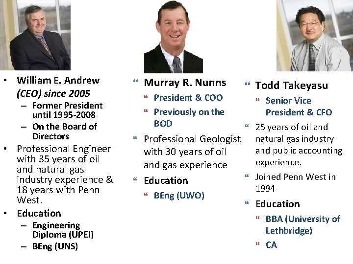  • William E. Andrew (CEO) since 2005 – Former President until 1995 -2008