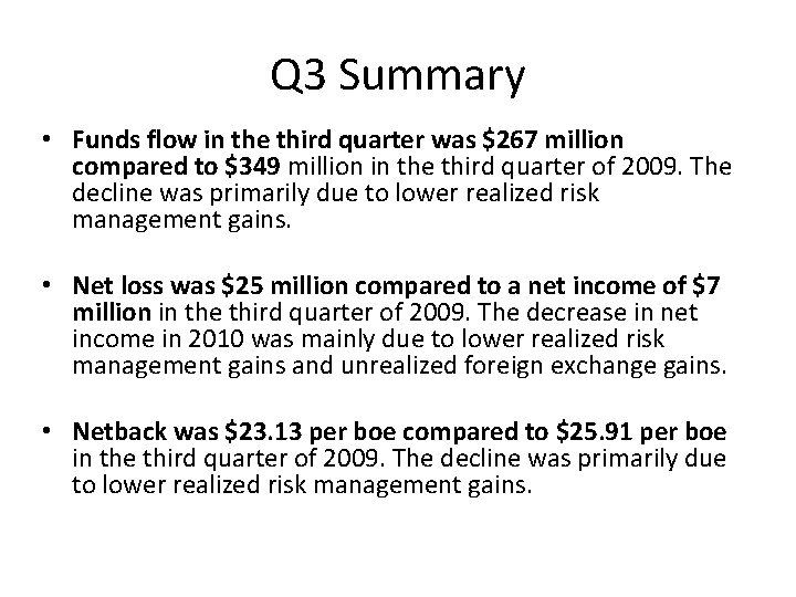 Q 3 Summary • Funds flow in the third quarter was $267 million compared
