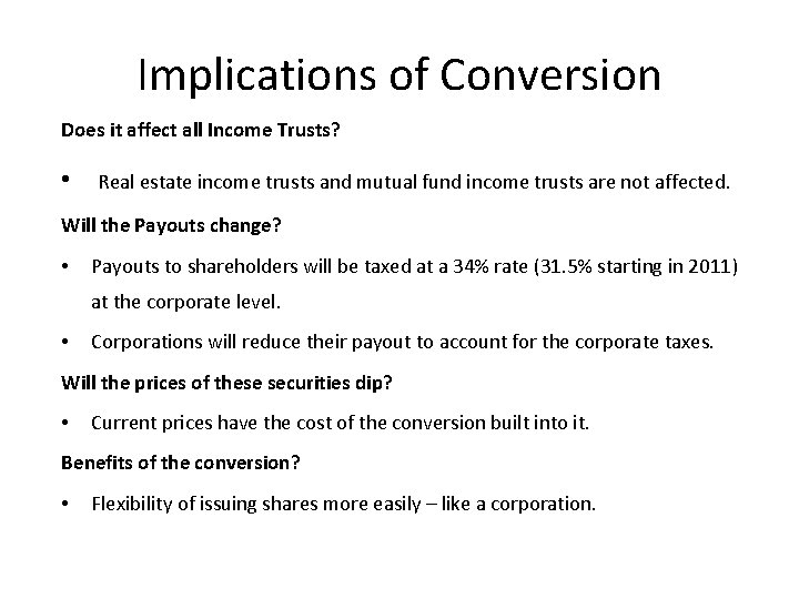Implications of Conversion Does it affect all Income Trusts? • Real estate income trusts