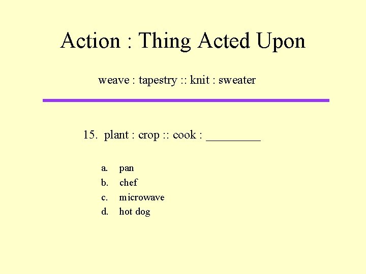 Action : Thing Acted Upon weave : tapestry : : knit : sweater 15.