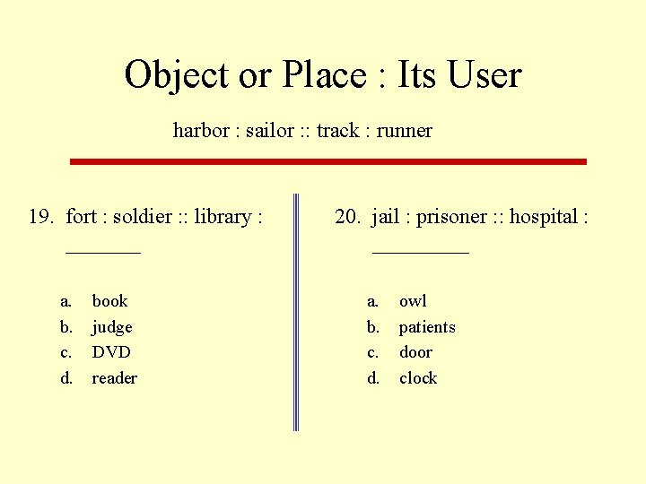 Object or Place : Its User harbor : sailor : : track : runner