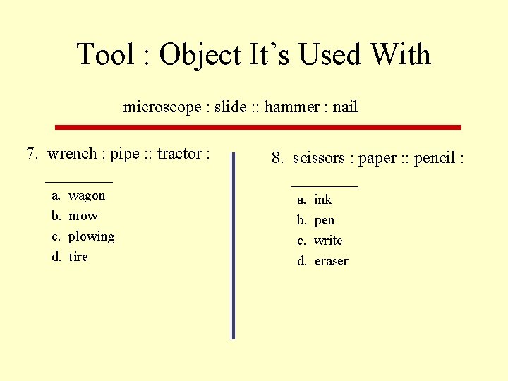 Tool : Object It’s Used With microscope : slide : : hammer : nail