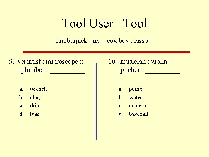 Tool User : Tool lumberjack : ax : : cowboy : lasso 9. scientist