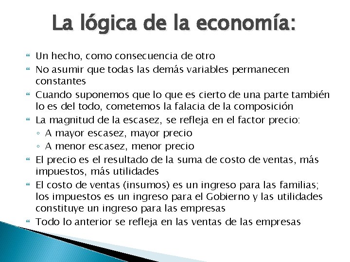 La lógica de la economía: Un hecho, como consecuencia de otro No asumir que