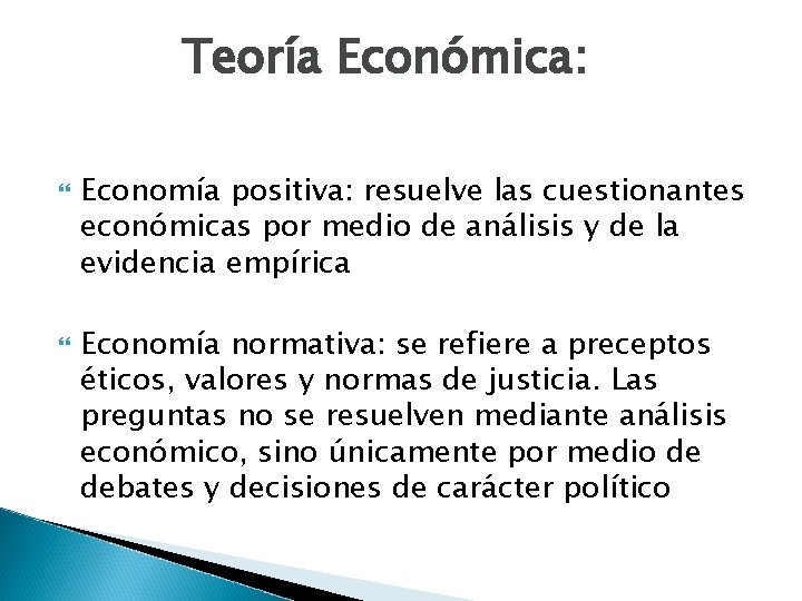 Teoría Económica: Economía positiva: resuelve las cuestionantes económicas por medio de análisis y de