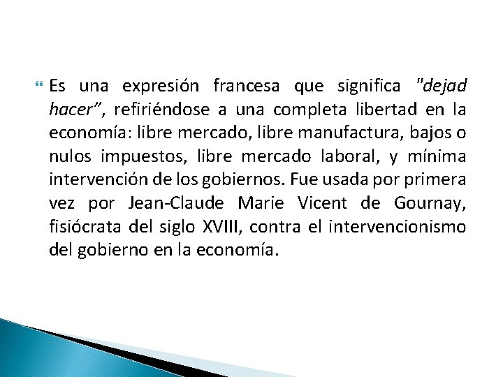  Es una expresión francesa que significa "dejad hacer”, refiriéndose a una completa libertad