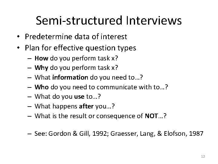 Semi-structured Interviews • Predetermine data of interest • Plan for effective question types –