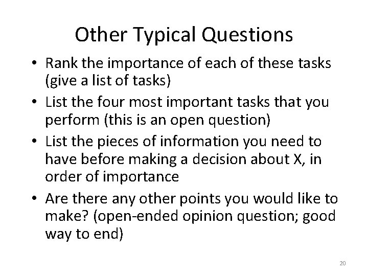 Other Typical Questions • Rank the importance of each of these tasks (give a