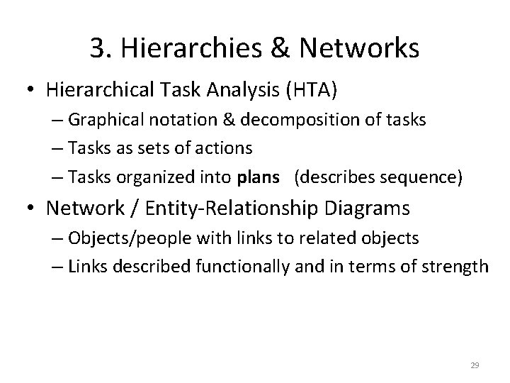 3. Hierarchies & Networks • Hierarchical Task Analysis (HTA) – Graphical notation & decomposition