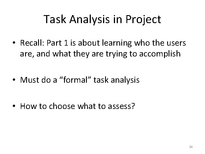 Task Analysis in Project • Recall: Part 1 is about learning who the users