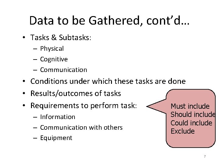 Data to be Gathered, cont’d… • Tasks & Subtasks: – Physical – Cognitive –