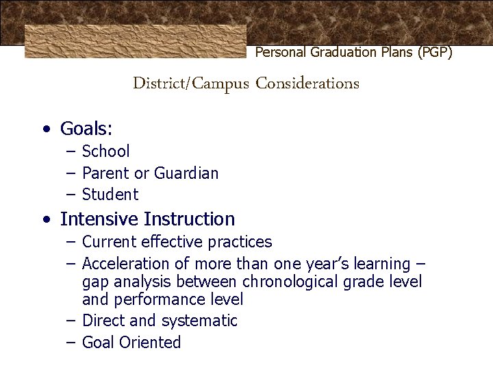 Personal Graduation Plans (PGP) District/Campus Considerations • Goals: – School – Parent or Guardian Personal Graduation Plans (PGP) District/Campus Considerations • Goals: – School – Parent or Guardian