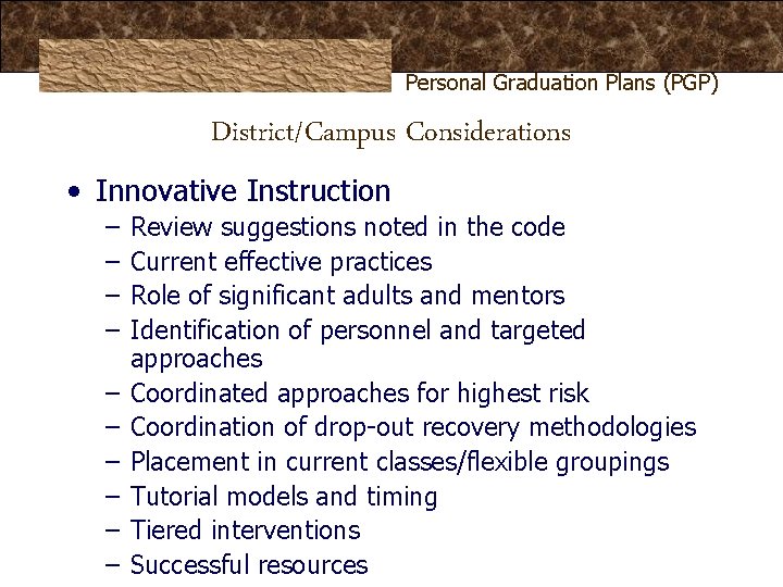 Personal Graduation Plans (PGP) District/Campus Considerations • Innovative Instruction – – – – – Personal Graduation Plans (PGP) District/Campus Considerations • Innovative Instruction – – – – –