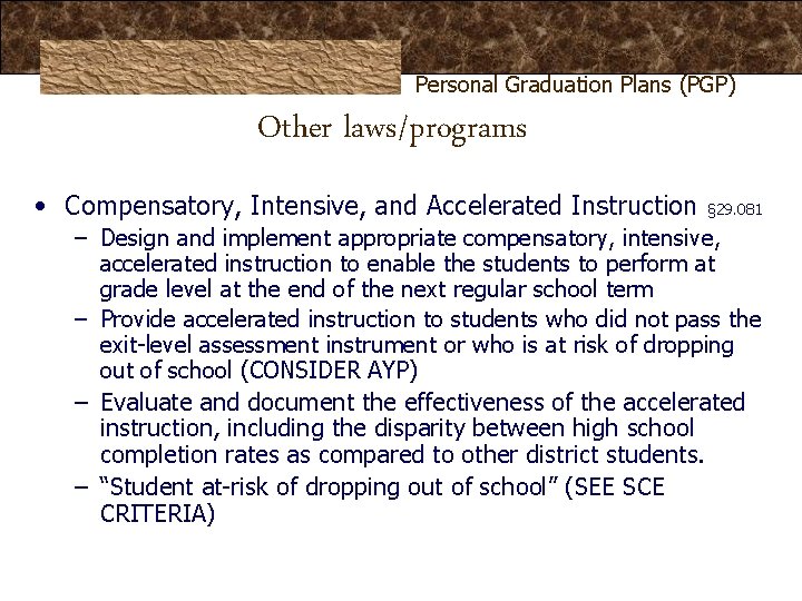 Personal Graduation Plans (PGP) Other laws/programs • Compensatory, Intensive, and Accelerated Instruction § 29. Personal Graduation Plans (PGP) Other laws/programs • Compensatory, Intensive, and Accelerated Instruction § 29.
