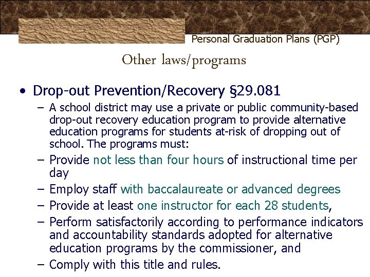Personal Graduation Plans (PGP) Other laws/programs • Drop-out Prevention/Recovery § 29. 081 – A Personal Graduation Plans (PGP) Other laws/programs • Drop-out Prevention/Recovery § 29. 081 – A