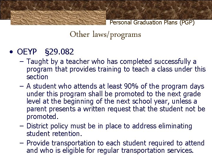 Personal Graduation Plans (PGP) Other laws/programs • OEYP § 29. 082 – Taught by Personal Graduation Plans (PGP) Other laws/programs • OEYP § 29. 082 – Taught by