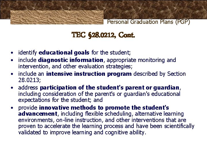 Personal Graduation Plans (PGP) TEC § 28. 0212, Cont. • identify educational goals for Personal Graduation Plans (PGP) TEC § 28. 0212, Cont. • identify educational goals for