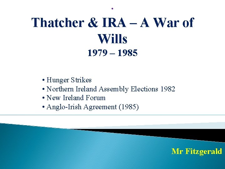  • Thatcher & IRA – A War of Wills 1979 – 1985 •