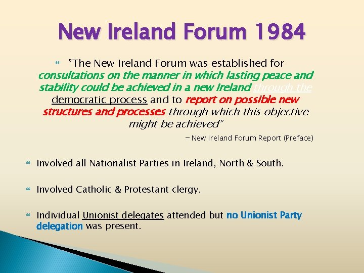 New Ireland Forum 1984 ”The New Ireland Forum was established for consultations on the