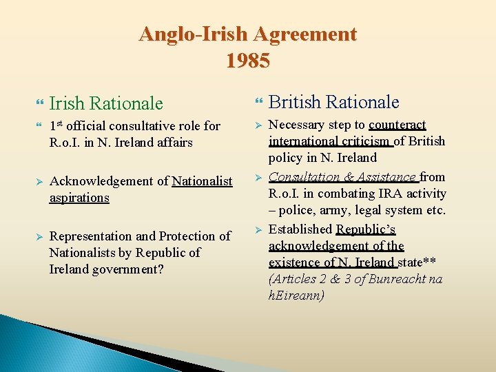 Anglo-Irish Agreement 1985 Irish Rationale 1 st official consultative role for R. o. I.