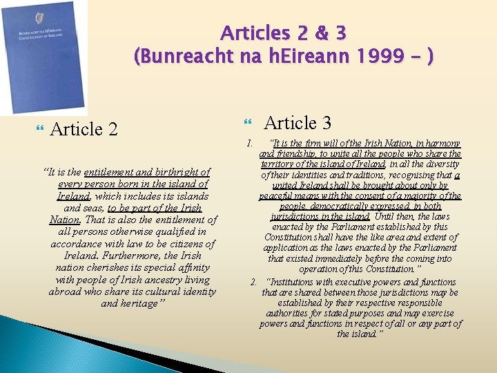 Articles 2 & 3 (Bunreacht na h. Eireann 1999 - ) Article 2 “It