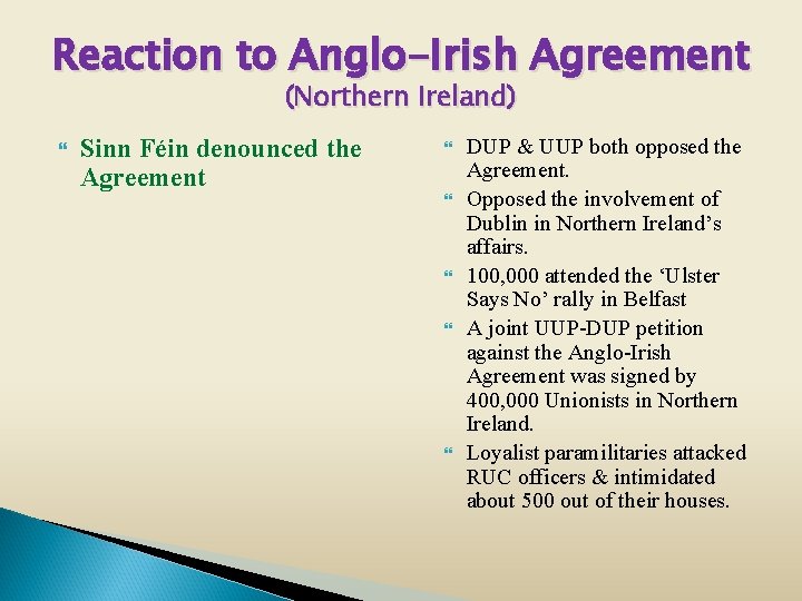 Reaction to Anglo-Irish Agreement (Northern Ireland) Sinn Féin denounced the Agreement DUP & UUP