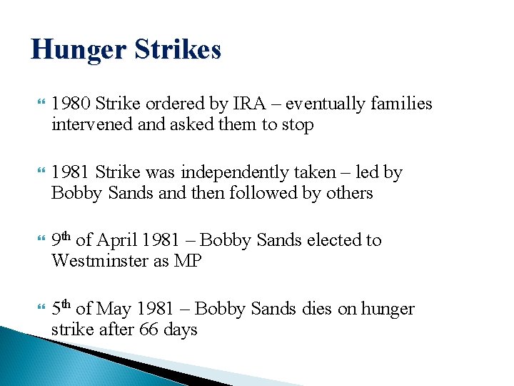 Hunger Strikes 1980 Strike ordered by IRA – eventually families intervened and asked them