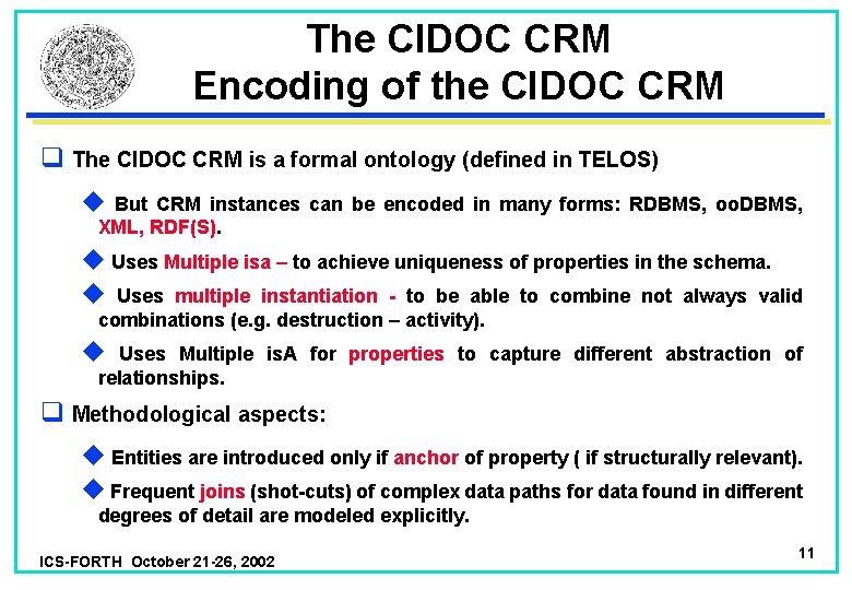 The CIDOC CRM Encoding of the CIDOC CRM q The CIDOC CRM is a