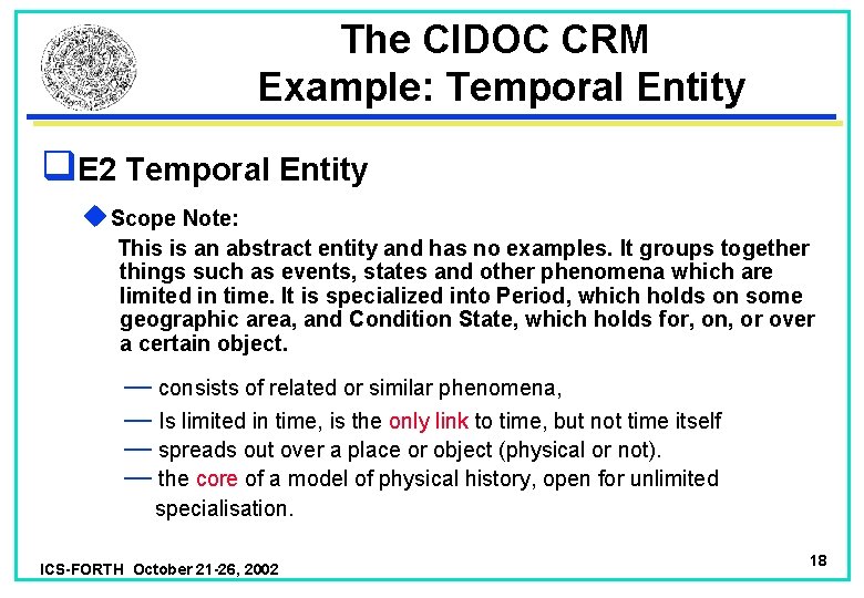 The CIDOC CRM Example: Temporal Entity q. E 2 Temporal Entity u. Scope Note: