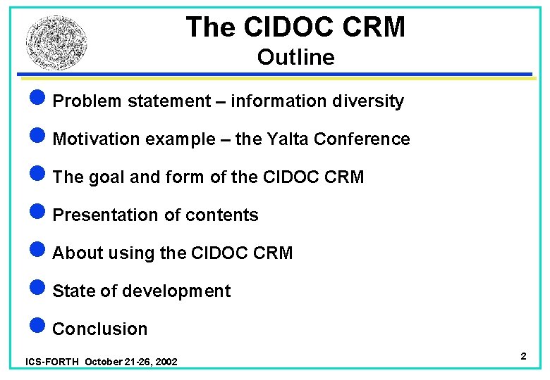 The CIDOC CRM Outline l Problem statement – information diversity l Motivation example –