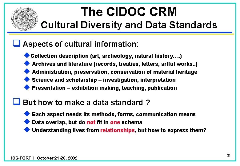 The CIDOC CRM Cultural Diversity and Data Standards q Aspects of cultural information: u.