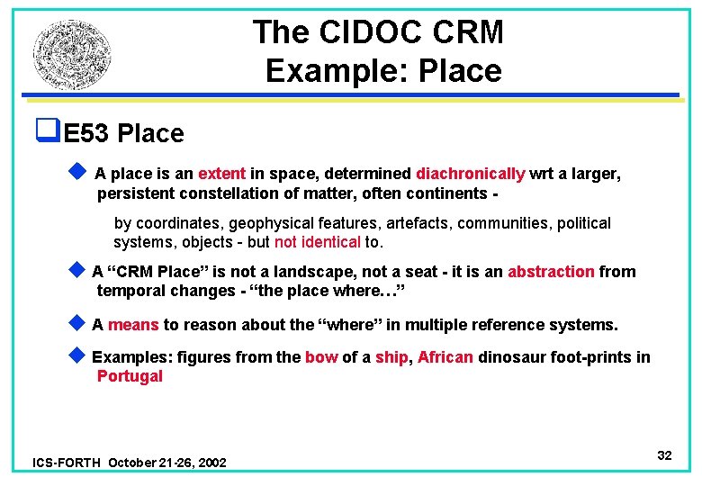 The CIDOC CRM Example: Place q. E 53 Place u A place is an