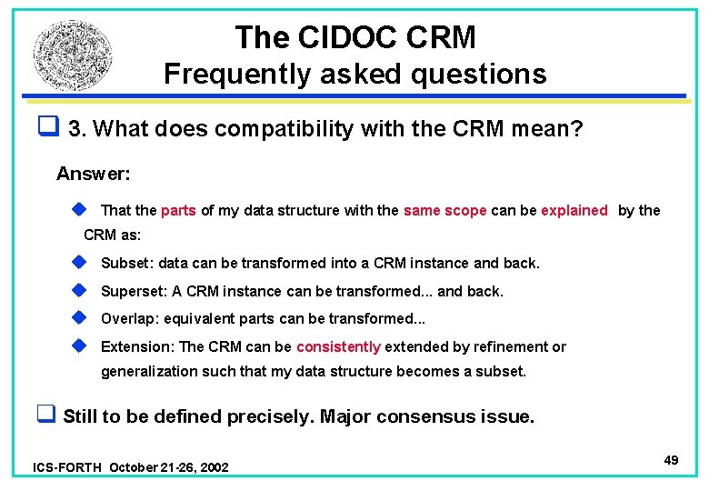The CIDOC CRM Frequently asked questions q 3. What does compatibility with the CRM