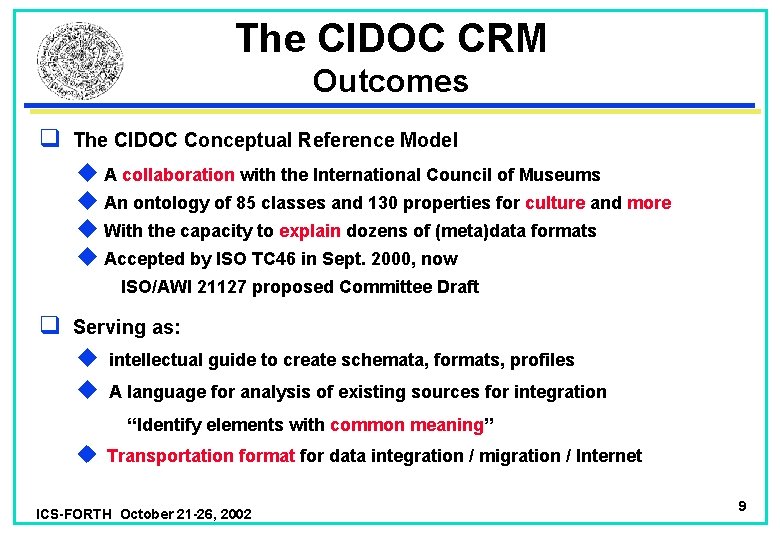 The CIDOC CRM Outcomes q The CIDOC Conceptual Reference Model u A collaboration with