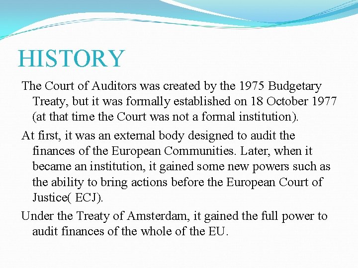 HISTORY The Court of Auditors was created by the 1975 Budgetary Treaty, but it