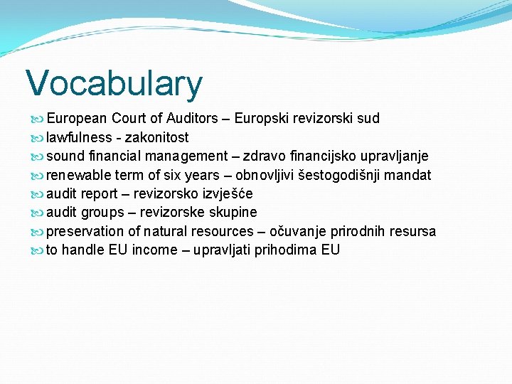 Vocabulary European Court of Auditors – Europski revizorski sud lawfulness - zakonitost sound financial