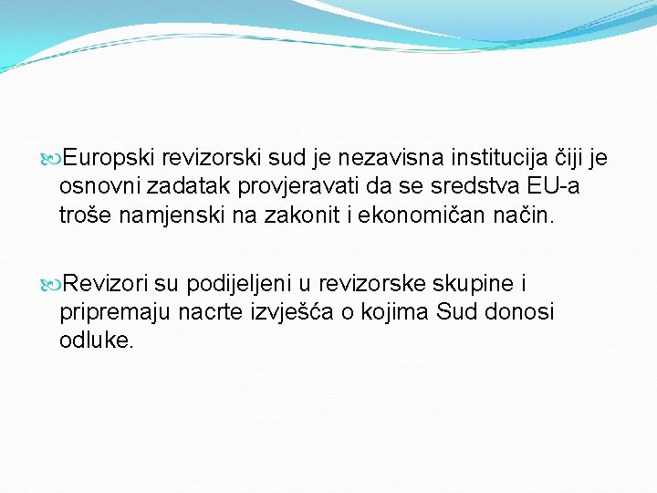  Europski revizorski sud je nezavisna institucija čiji je osnovni zadatak provjeravati da se