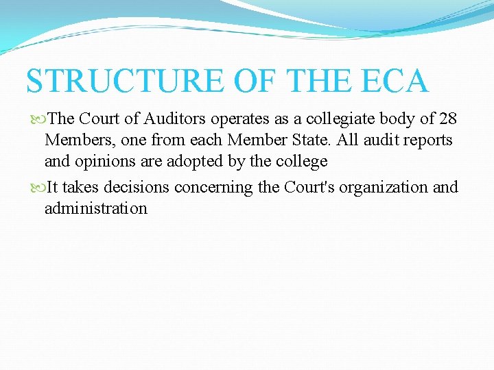 STRUCTURE OF THE ECA The Court of Auditors operates as a collegiate body of