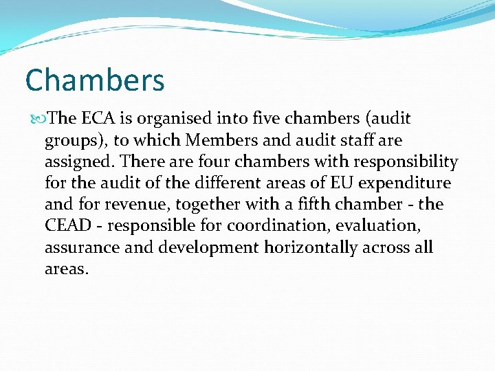 Chambers The ECA is organised into five chambers (audit groups), to which Members and