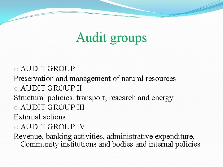 Audit groups o AUDIT GROUP I Preservation and management of natural resources o AUDIT