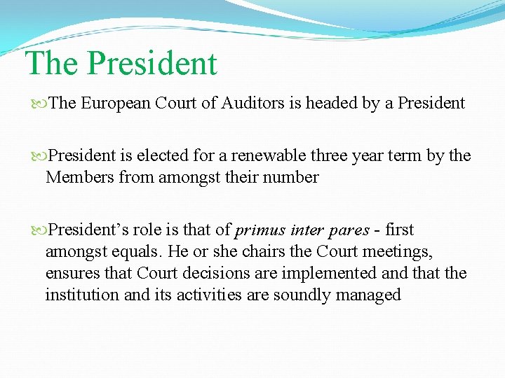 The President The European Court of Auditors is headed by a President is elected