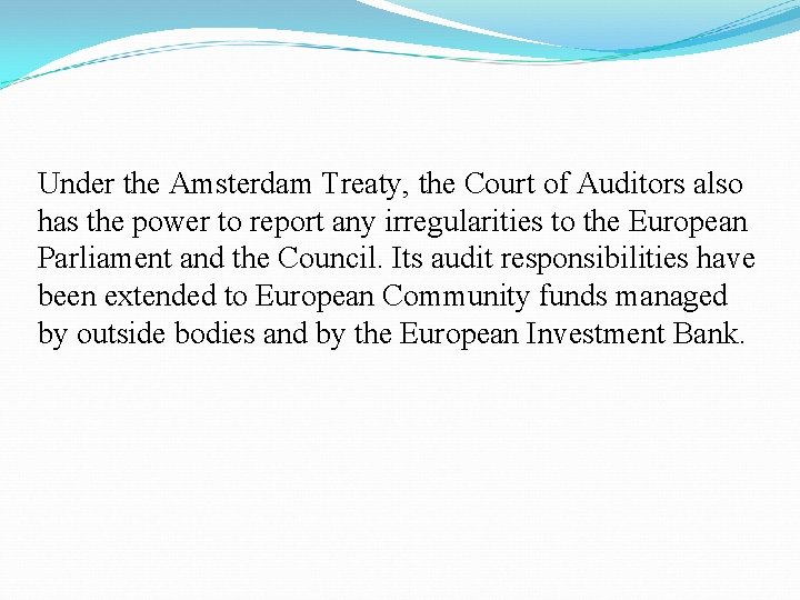 Under the Amsterdam Treaty, the Court of Auditors also has the power to report